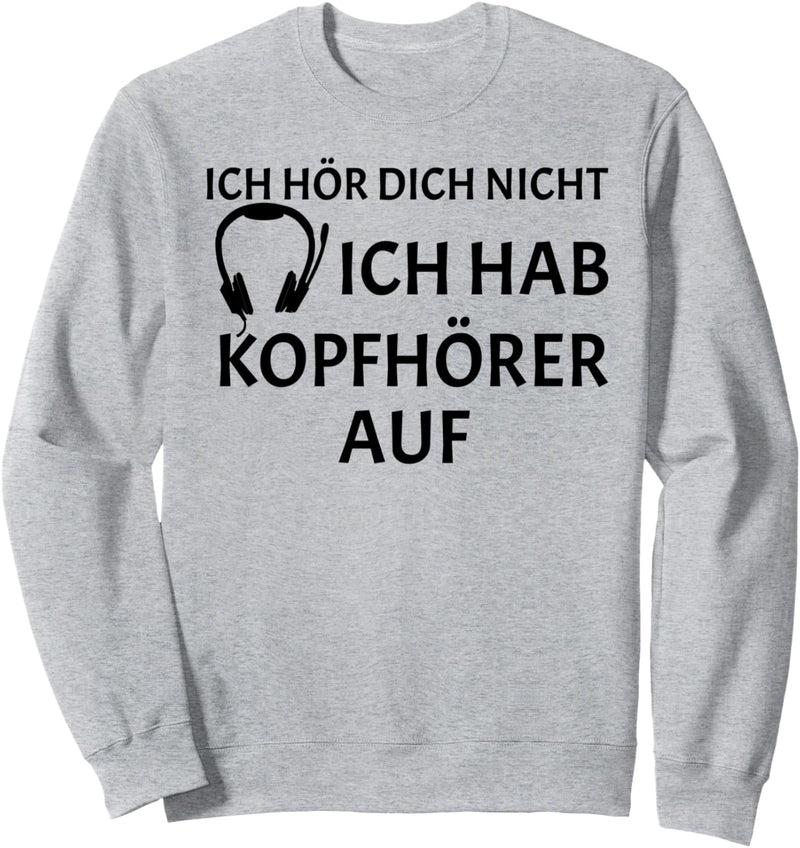 Ich Hör Dich Nicht Ich Hab Kopfhörer Auf Gamer Zocken Sweatshirt