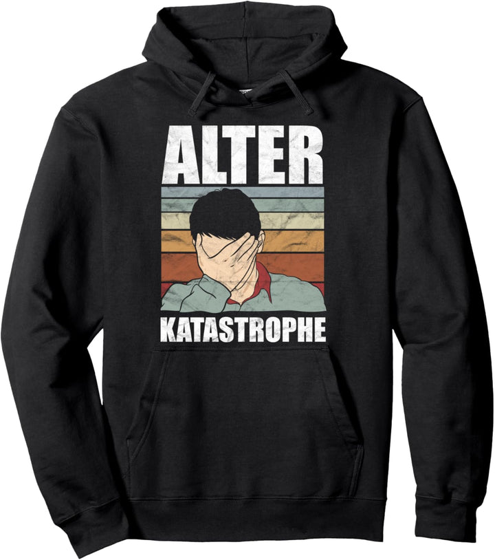 Alter Katastrophe Lustiger Spruch Pullover Hoodie