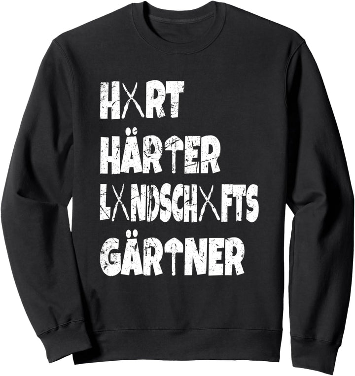Hart Härter Landschaftsgärtner Gartenarbeit Galabau Gärtner Sweatshirt