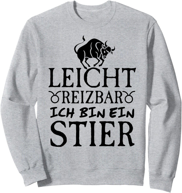 Sternzeichen Stier Leicht Reizbar Ich Bin Ein Stier Sweatshirt