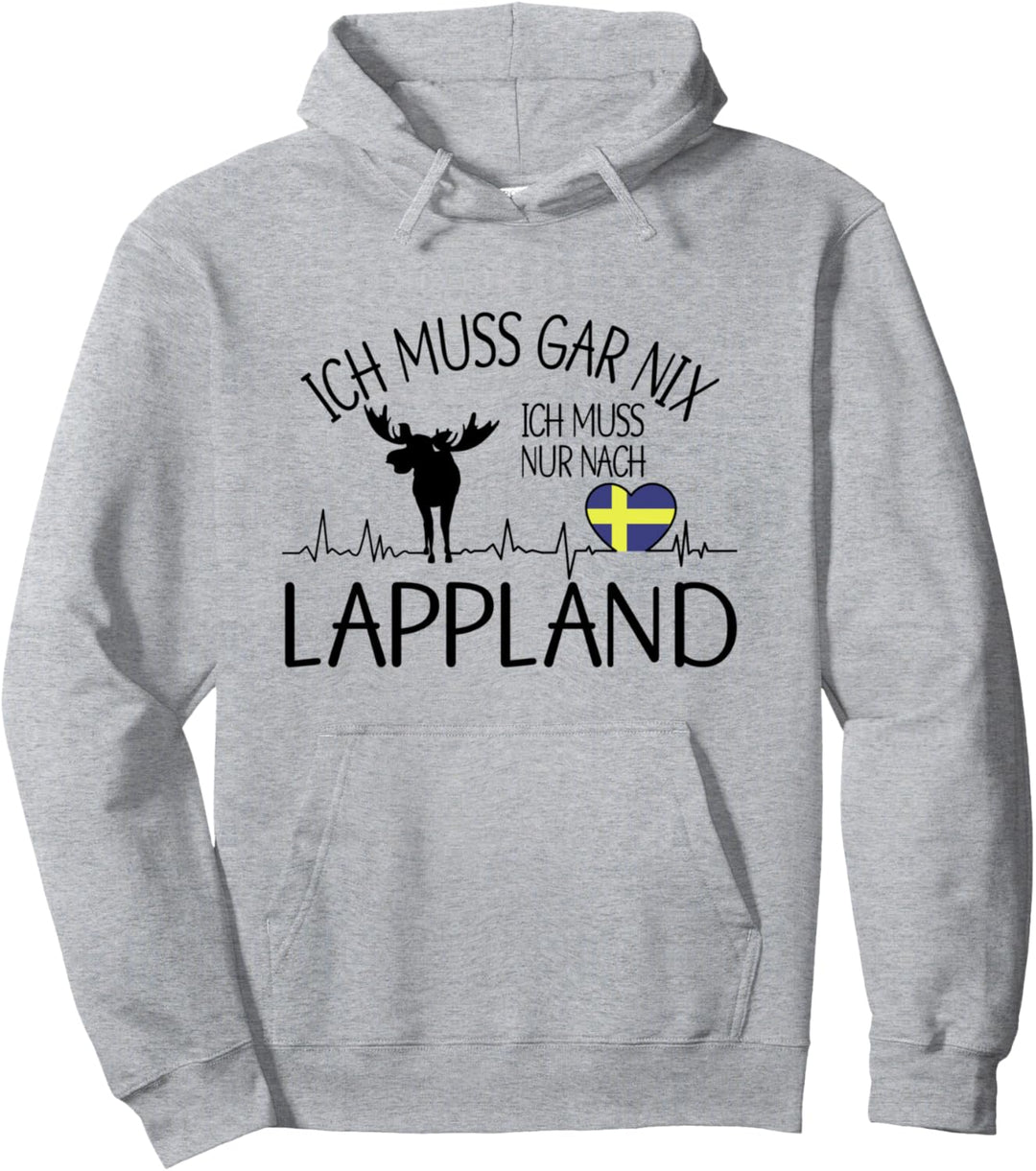ich muss gar nix - ich muss nur nach Lappland Pullover Hoodie