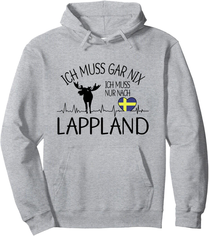 ich muss gar nix - ich muss nur nach Lappland Pullover Hoodie