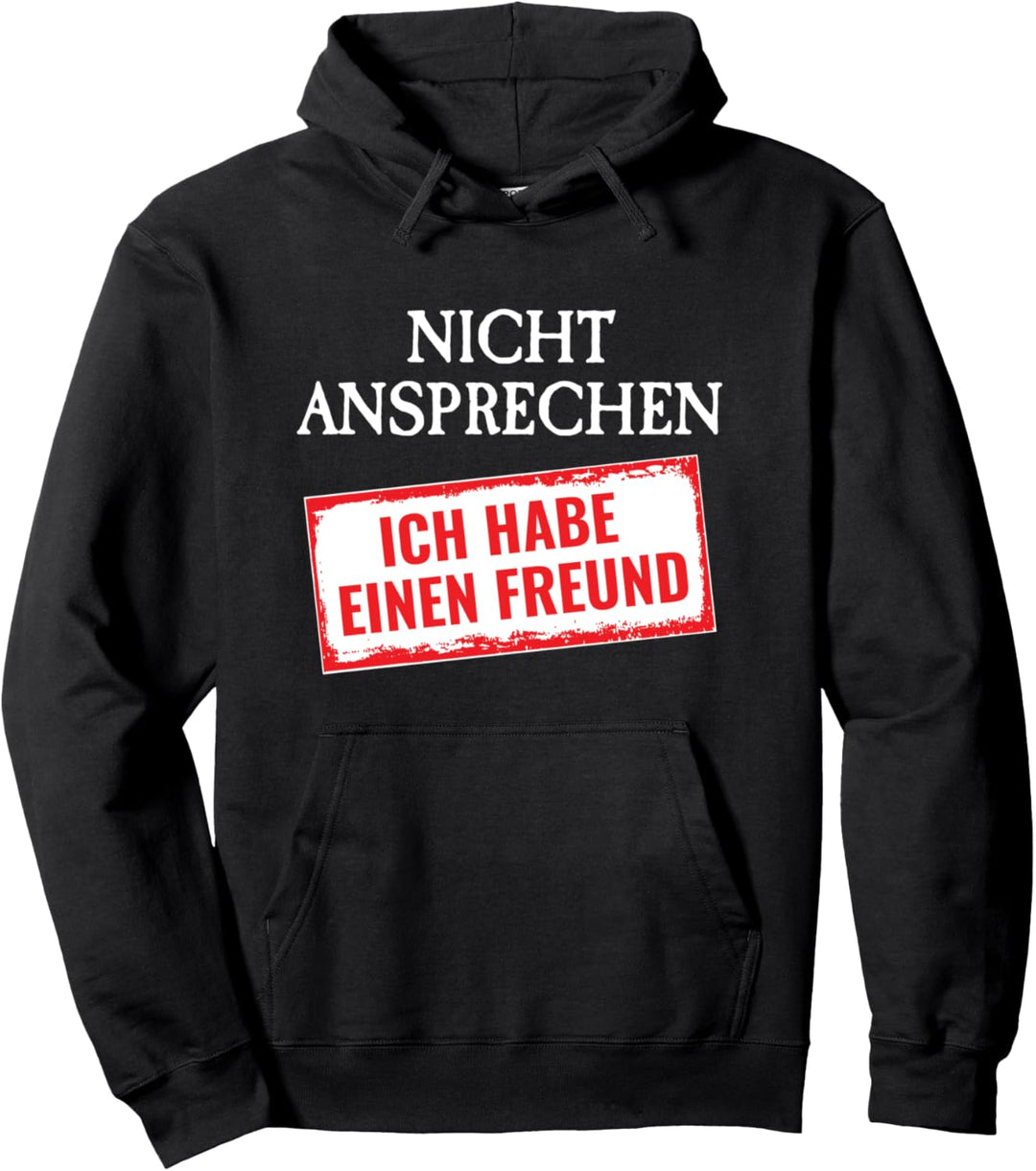 Vergeben Nicht ansprechen ich habe einen Freund Pullover Hoodie