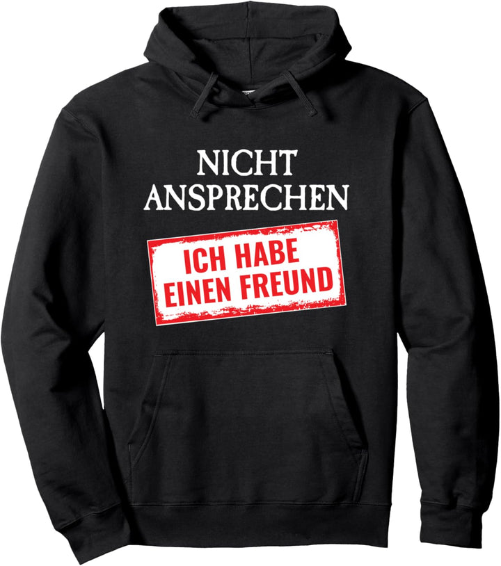 Vergeben Nicht ansprechen ich habe einen Freund Pullover Hoodie