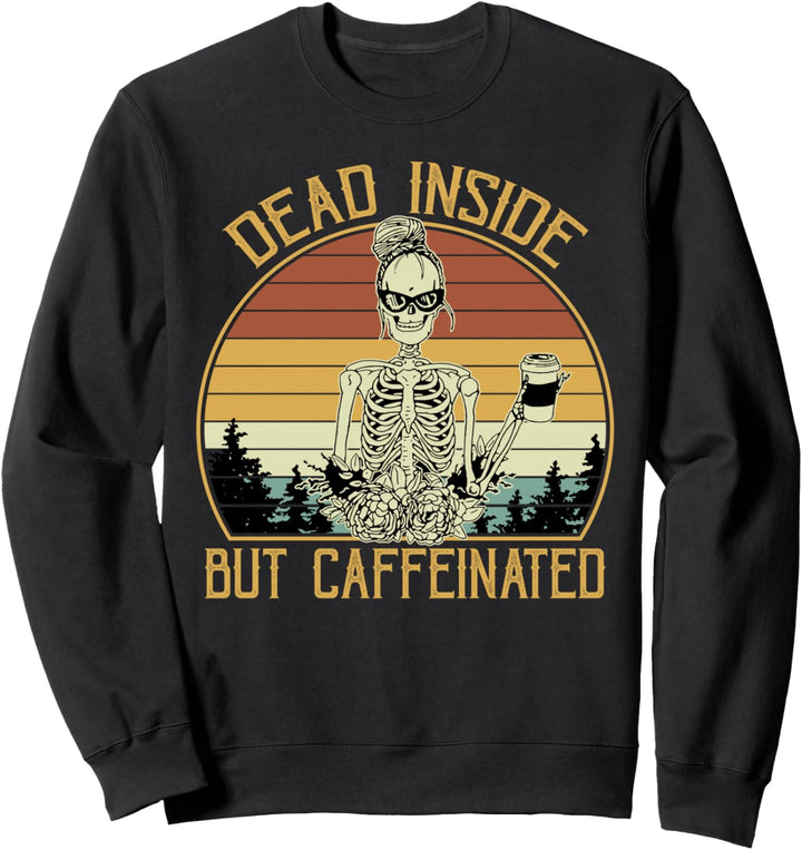 Vintage Dead Inside But Caffeinated Coffee Lover Sweatshirt