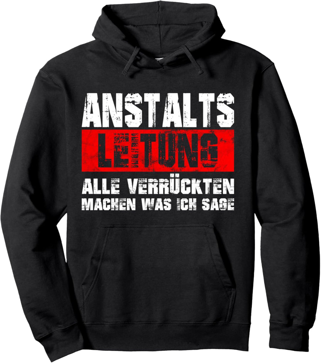 Anstaltsleitung witzige Sprüche Beruf Arbeit Psychatrie Pullover Hoodie