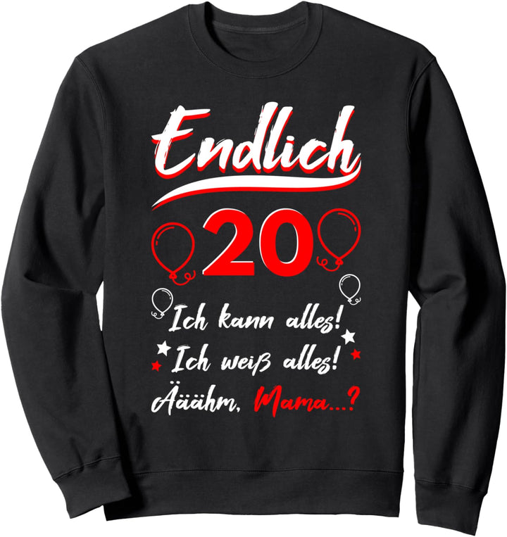 Endlich 20 Geburtstag Zwanzig Ich kann Alles ich Weiss Alles Sweatshirt