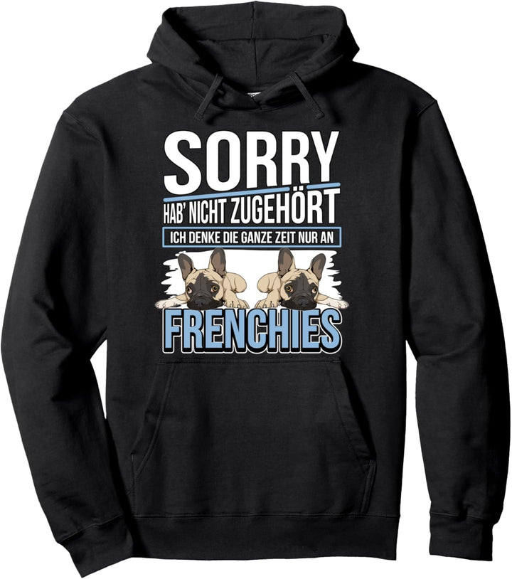 Ich denke die ganze Zeit an Frenchies Französische Bulldoge Pullover Hoodie