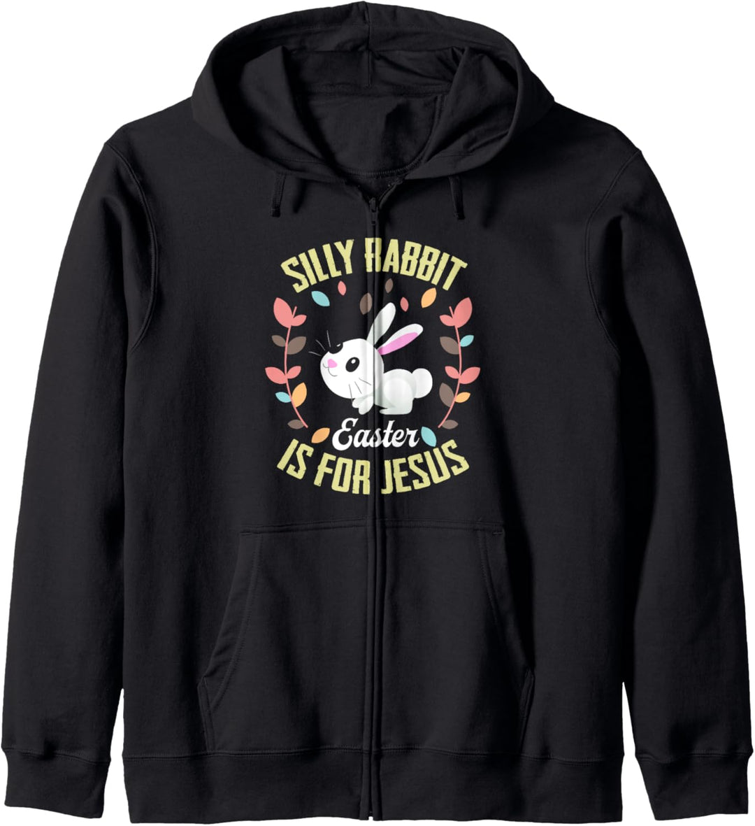 Silly Rabbit Easter Is For Jesus Funny Gift Kapuzenjacke