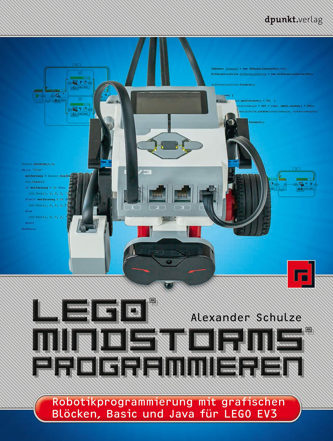 LEGO® MINDSTORMS® programmieren: Robotikprogrammierung mit grafischen Blöcken, Basic und Java für LE