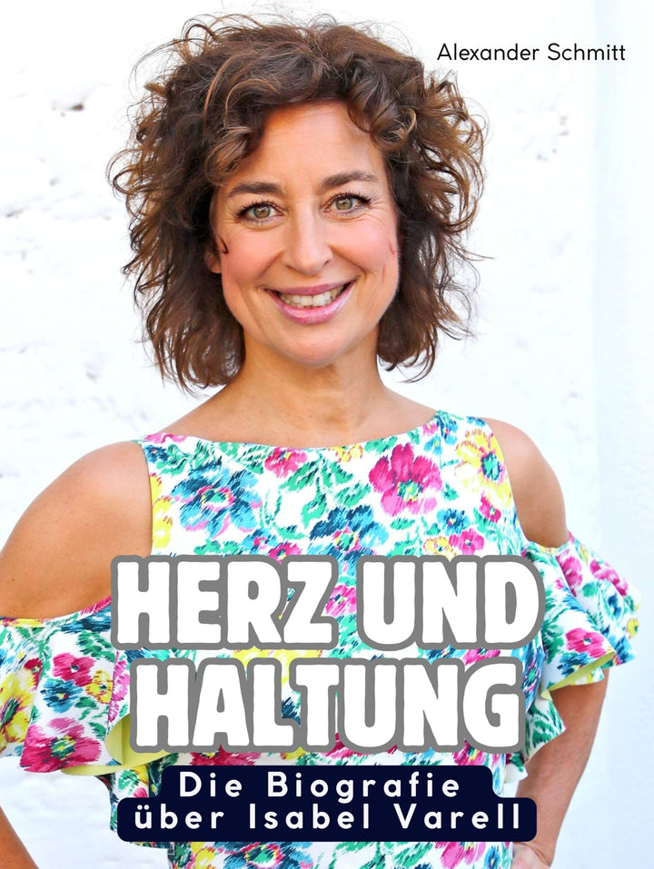 Die Biografie über Isabel Varell: Herz und Haltung. Komplett in Farbe, Taschenbuch