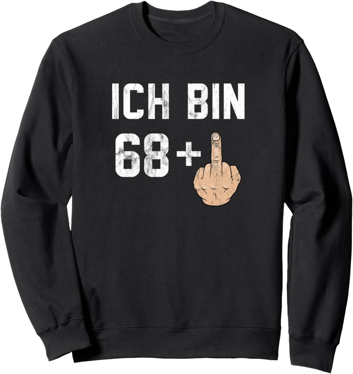 69. Geburtstag - Ich bin 68 + 1 Lustiger Mittelfinger Sweatshirt