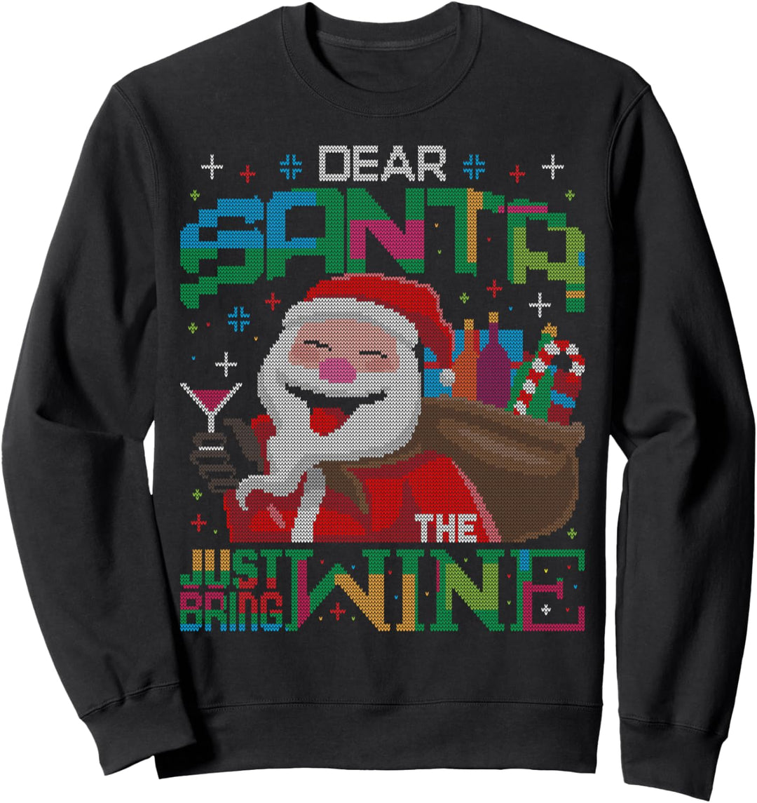 Dear Santa Claus Just Bring The Wine Ugly Christmas Sweater Sweatshirt