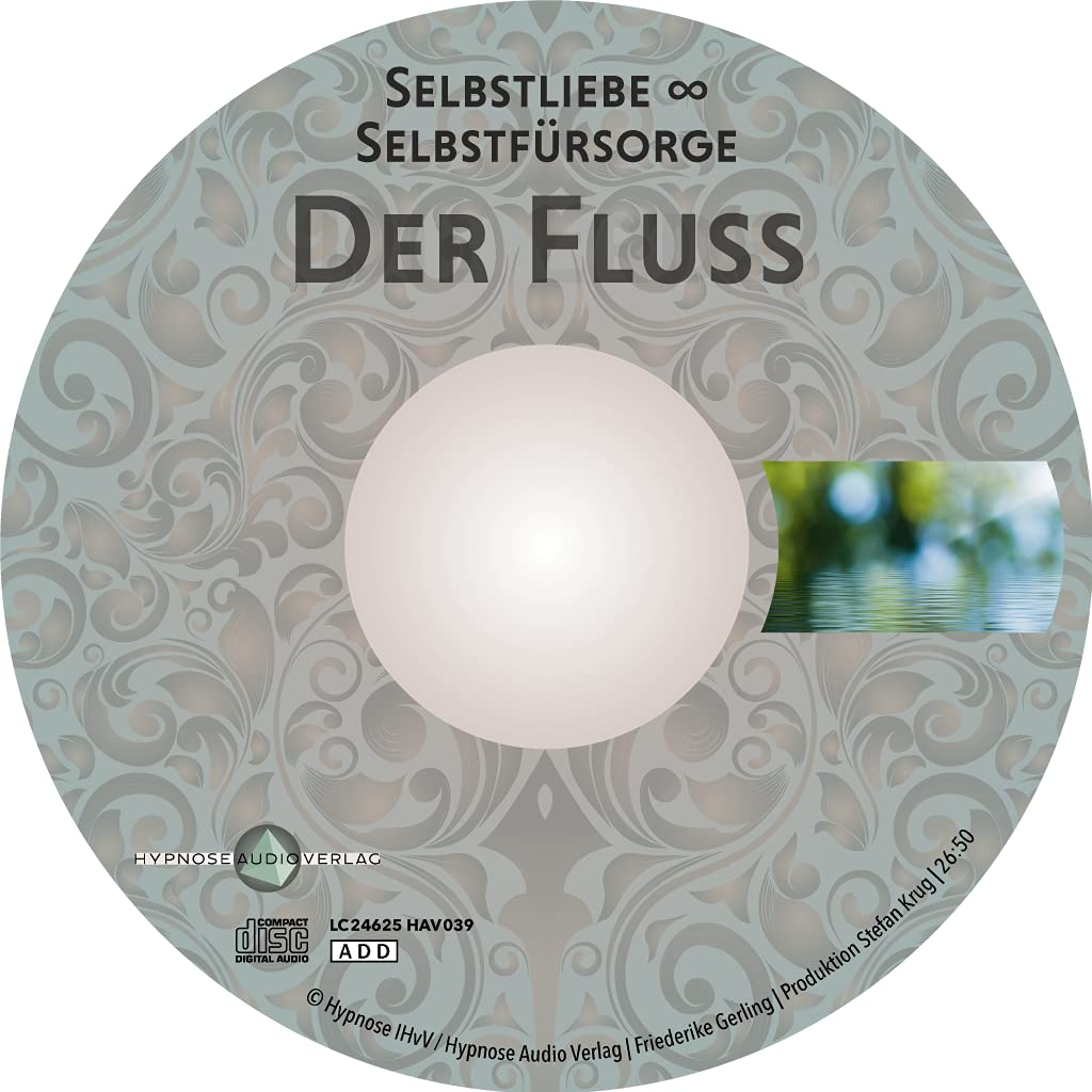 Der Fluss: Selbstliebe - Selbstführsorge (Hypnose-Audio-CD)