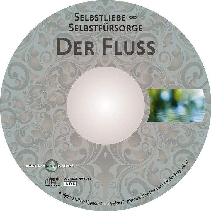 Der Fluss: Selbstliebe - Selbstführsorge (Hypnose-Audio-CD)