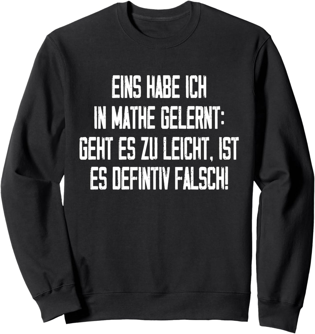 Eins Habe Ich In Mathe Gelernt Lustiger Spruch Schule Lernen Sweatshirt