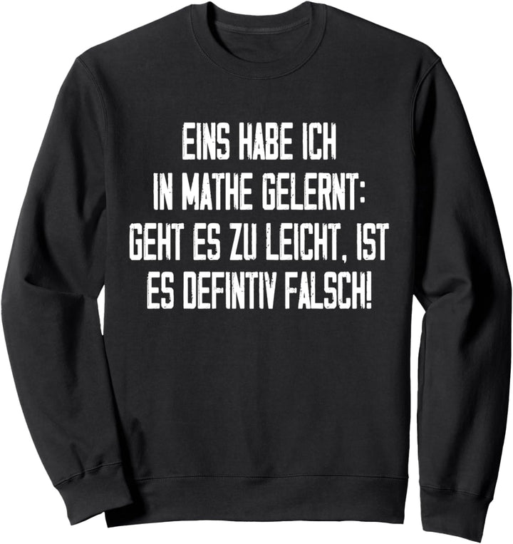 Eins Habe Ich In Mathe Gelernt Lustiger Spruch Schule Lernen Sweatshirt