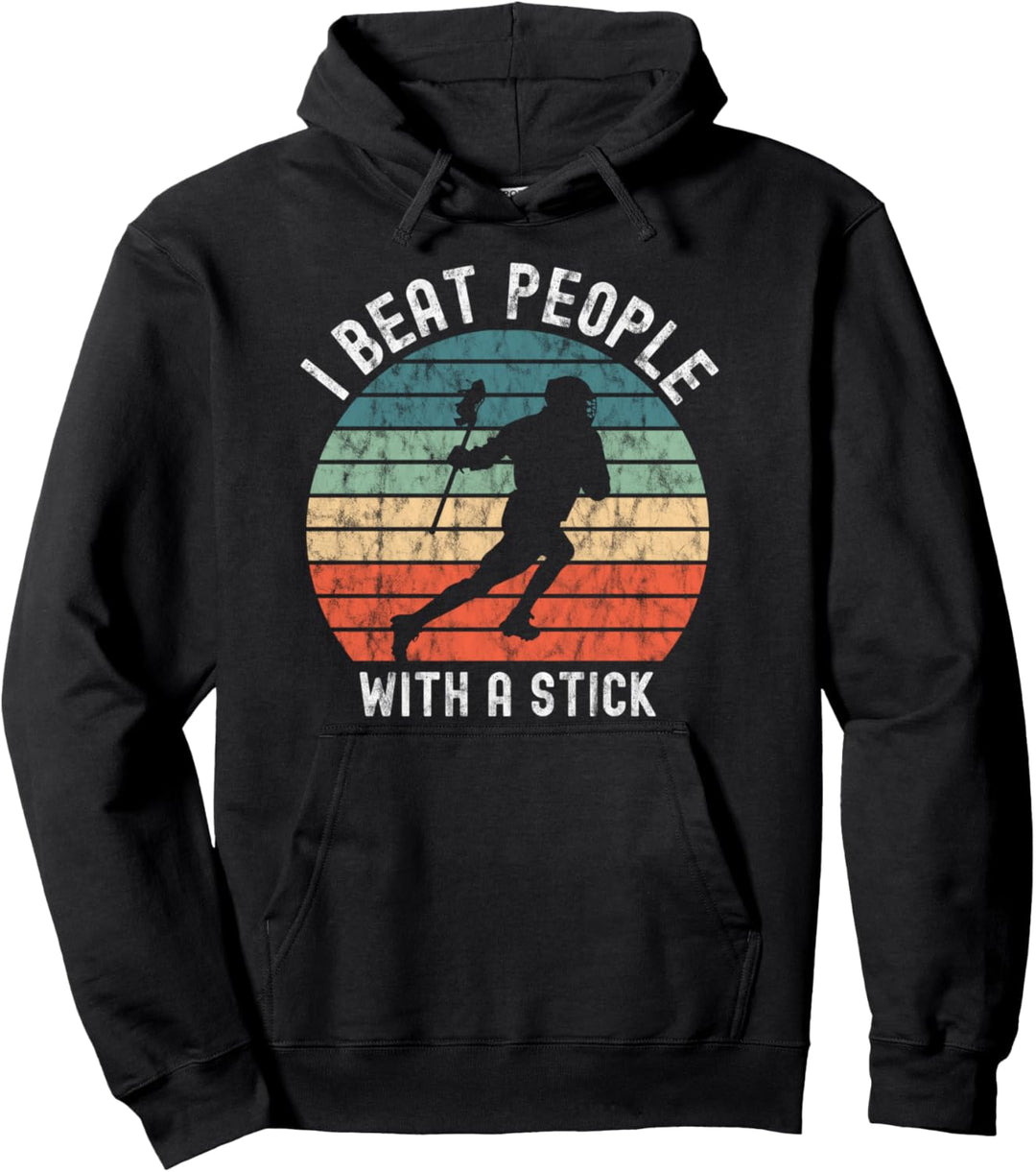 I Beat People With A Stick Distressed Lacrosse Player Pullover Hoodie