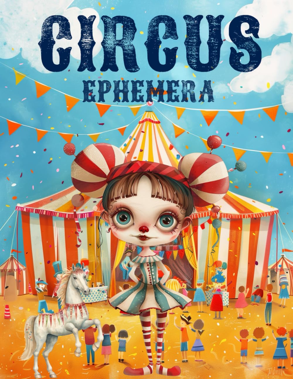 Circus Ephemera Book: High Quality Images Of People and Animals, For Paper Crafts, Scrapbooking, Mix