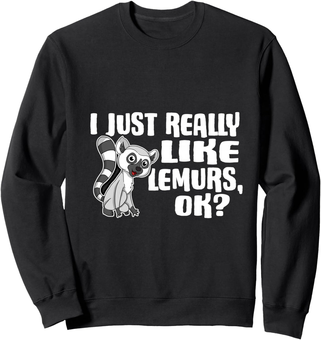 I Just Really Like Lemurs Ok Lustiges Lemuren Kostüm Sweatshirt