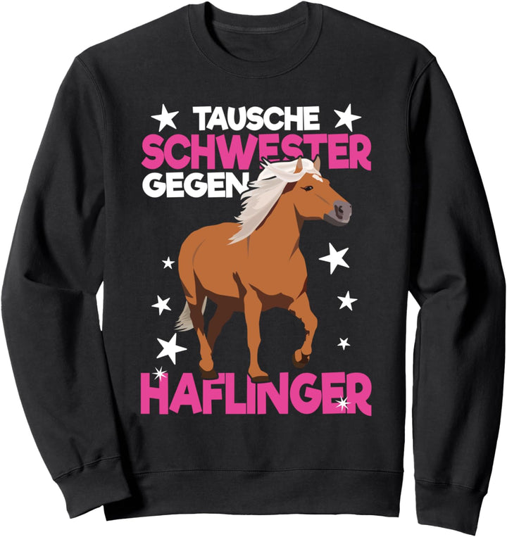 Tausche Schwester Gegen Haflinger Pferd Sweatshirt