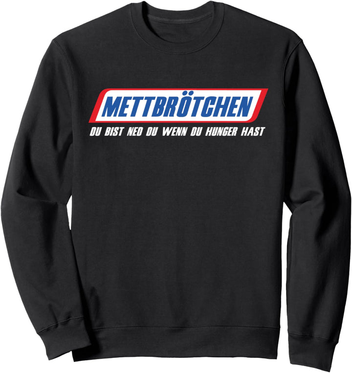 Mettbrötchen Du Bist Ned Du Wenn Du Hunger Hast Ruhrpott Sweatshirt