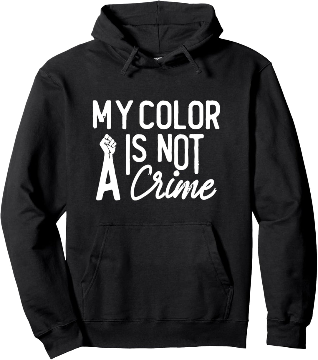 Meine Farbe ist kein Verbrechen Schwarze lebenswichtig Gegen Pullover Hoodie