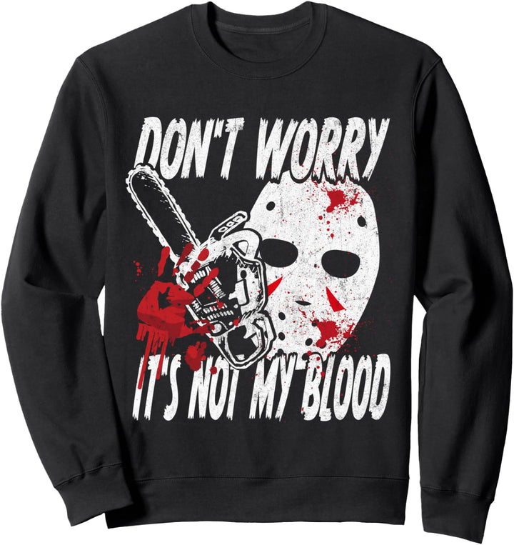 Don't Worry It's Not My Blood Bloody Hands Funny Halloween Sweatshirt