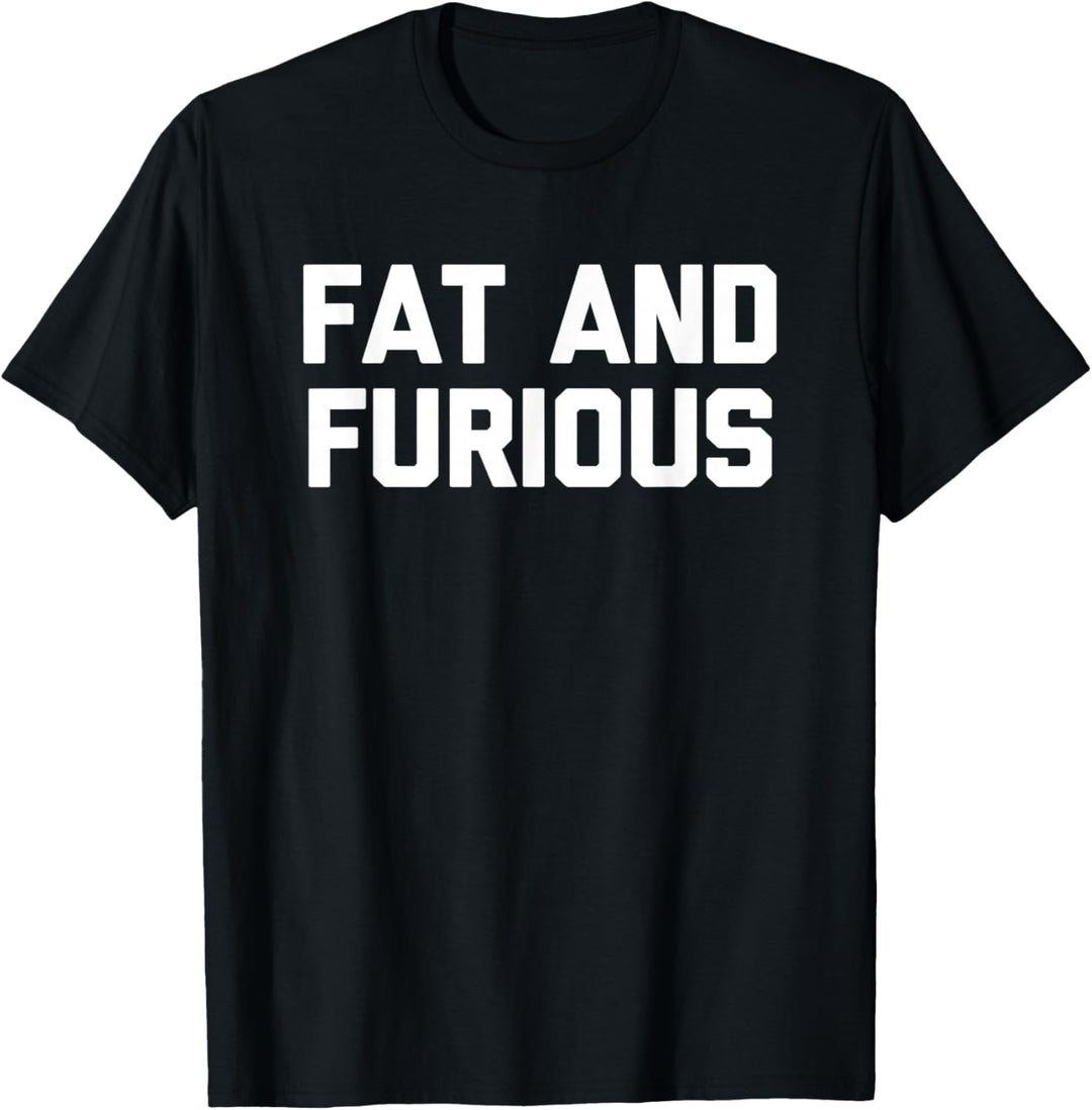 Fat & Furious Shirt Lustiger Spruch sarkastisch Fett Kerl Cool Fat T-Shirt