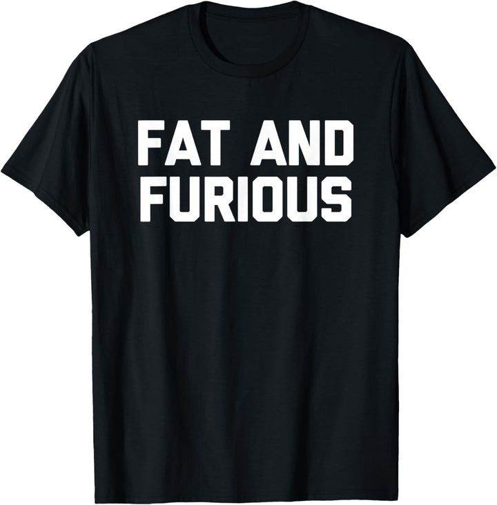 Fat & Furious Shirt Lustiger Spruch sarkastisch Fett Kerl Cool Fat T-Shirt