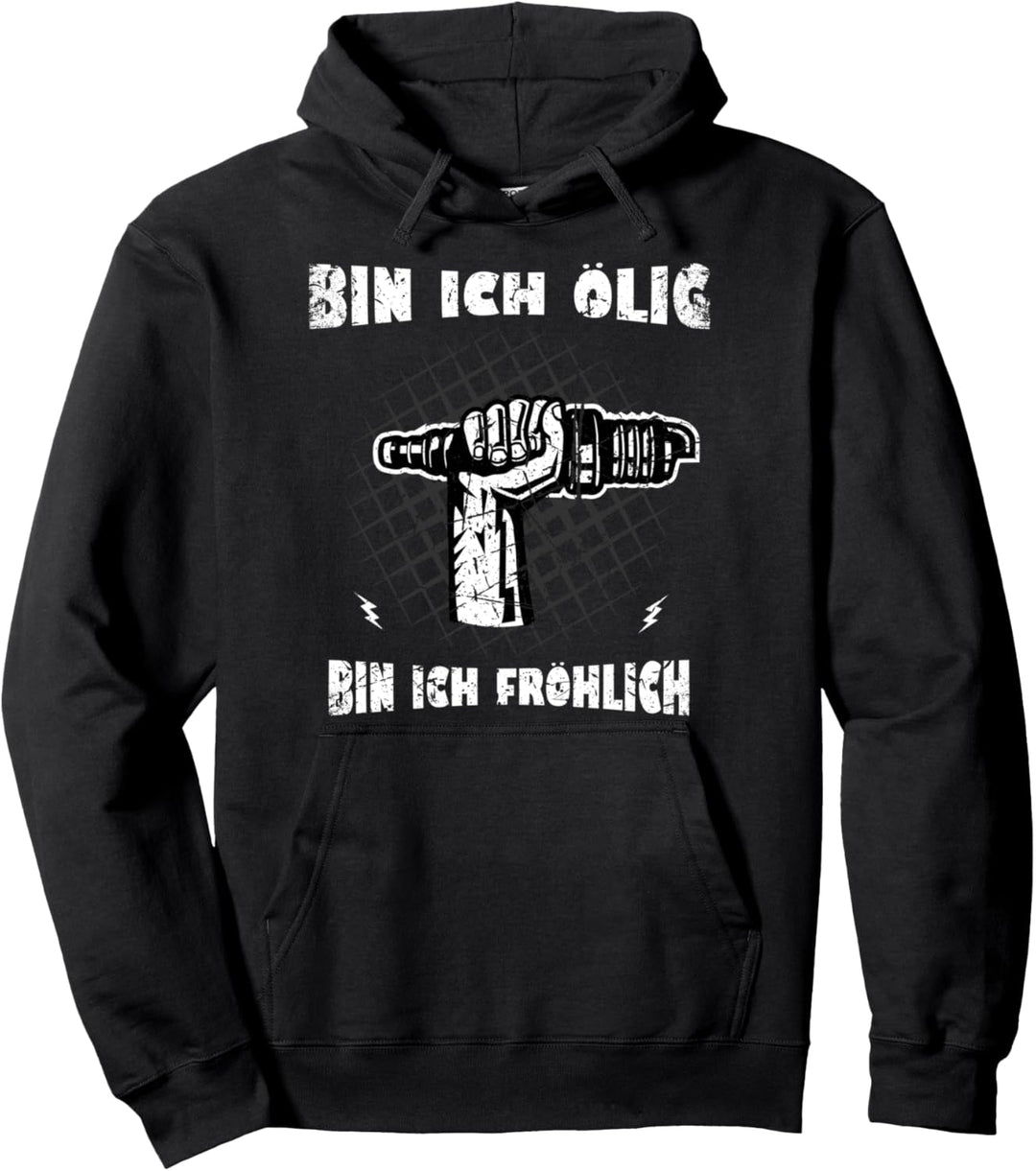 Bin ich Ölig bin ich Fröhlich | KFZ-Mechaniker Werkstatt Pullover Hoodie