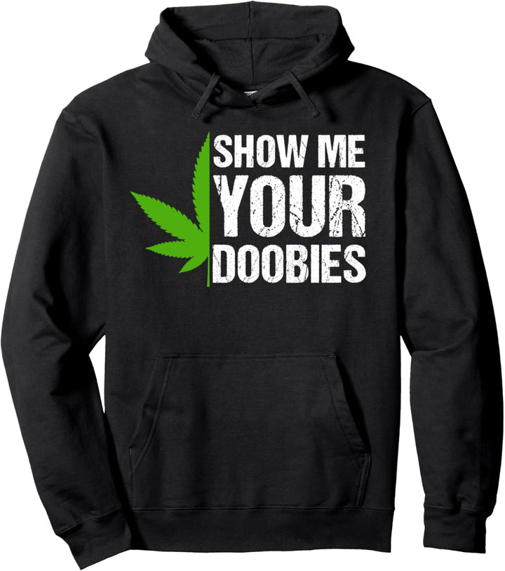 Zeigen Sie mir Ihre Doobies Lustig Marihuana Unkraut Stoner Pullover Hoodie