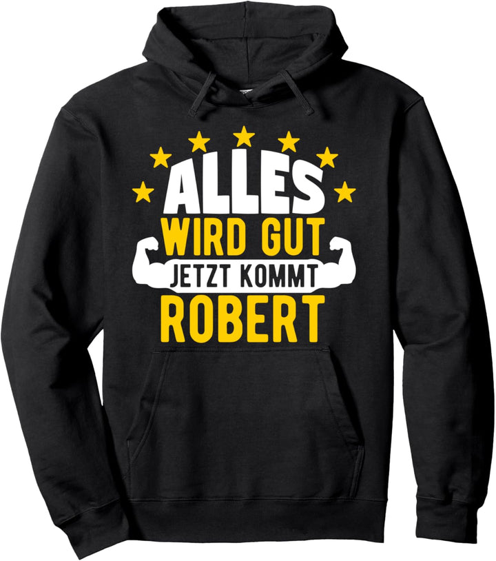 Alles wird gut jetzt kommt Robert Lustiger Spruch Pullover Hoodie