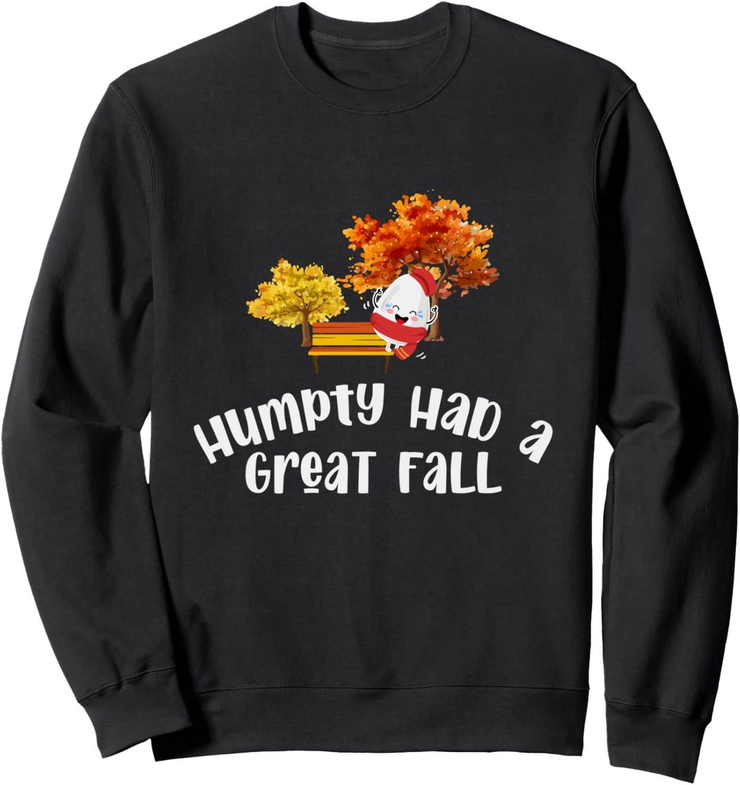 Humpty Had A Great Fall - Autumn Fall Funny Saying Sweatshirt