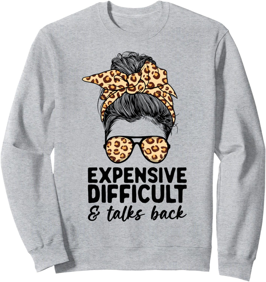 Expensive Difficult And Talks Back Messy Bun Damenbekleidung Sweatshirt