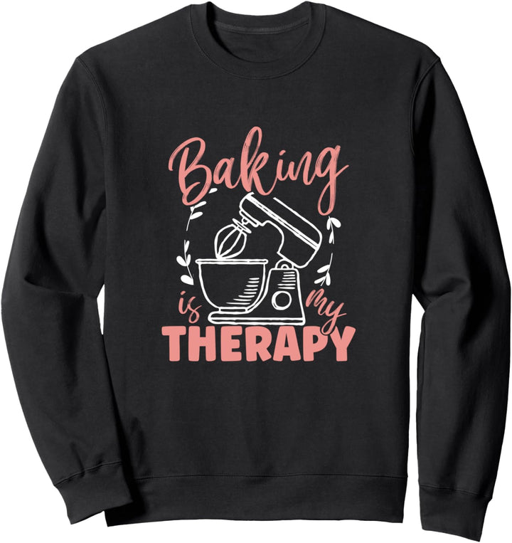 Baking Is My Therapy Cake Pie Baking Gift Sweatshirt