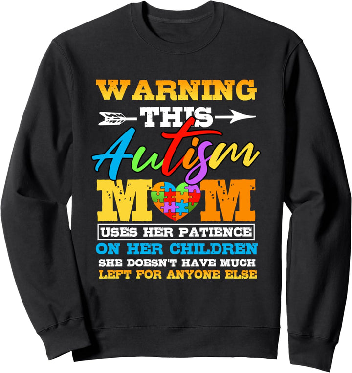 Warning This Autism Mom Uses Her Patience On Her Children Sweatshirt