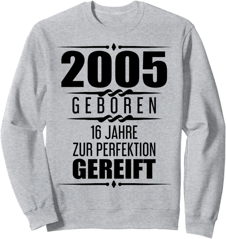 16. Geburtstag Junge Mädchen 2005 Spruch 16 Jahre Geschenk Sweatshirt