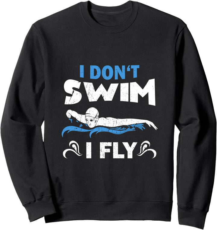 Ich Schwimme Nicht Ich Fliege - Lustiges Schwimmen Schwimmer Sweatshirt