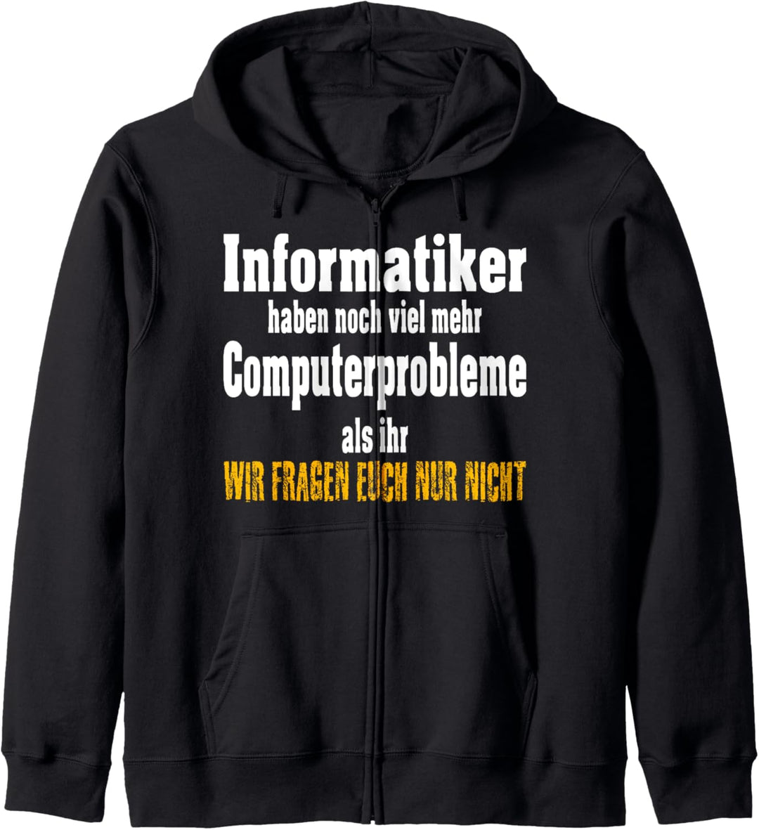 Informatiker haben mehr Computerprobleme, witziges Spruch Kapuzenjacke