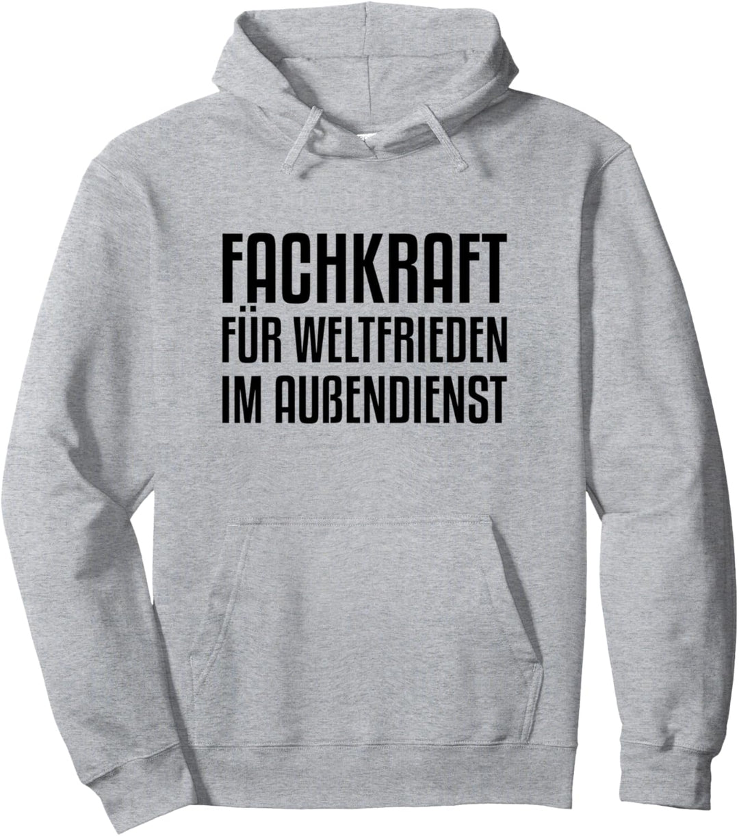Fachkraft für Weltfrieden im Aussendienst Pullover Hoodie