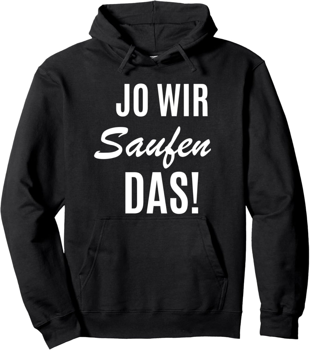 jo wir saufen das Pullover Hoodie