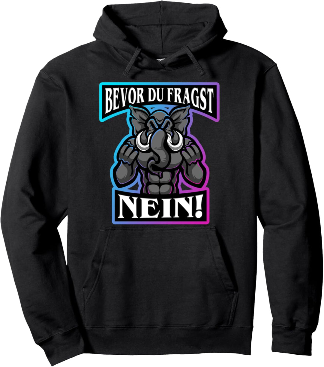Bevor du fragst Nein Elefant lustig mit starker Elephant Pullover Hoodie