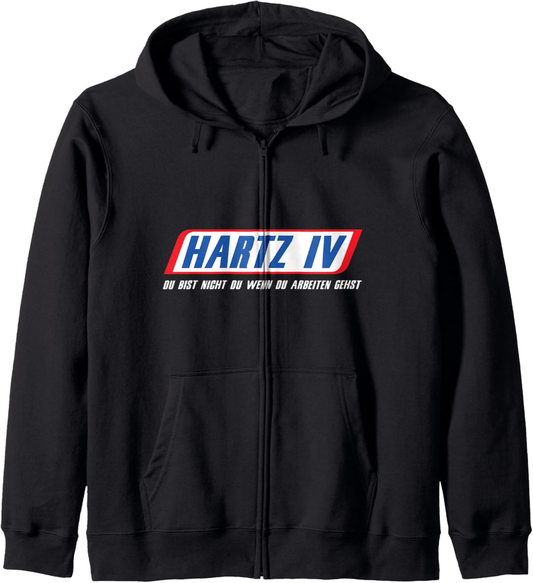 Hartz 4 Du Bist Nicht Du Wenn Du Arbeiten Gehst Hartz-4 Kapuzenjacke