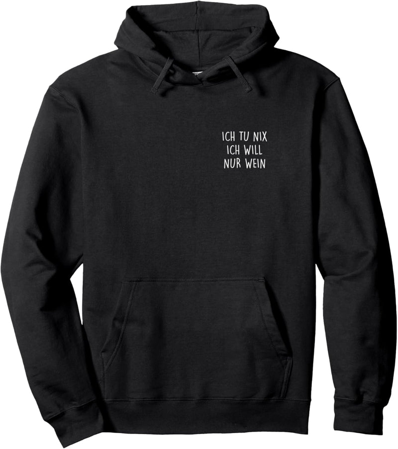 Ich tu nix ich will nur Wein. Der Die tut nichts will Wine Pullover Hoodie