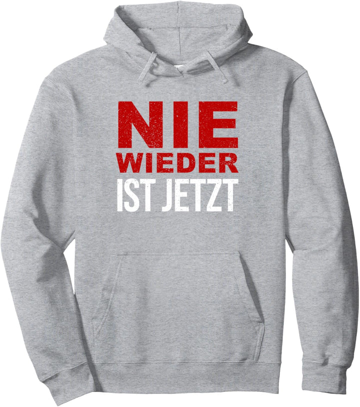 Nie wieder ist jetzt Pullover Hoodie