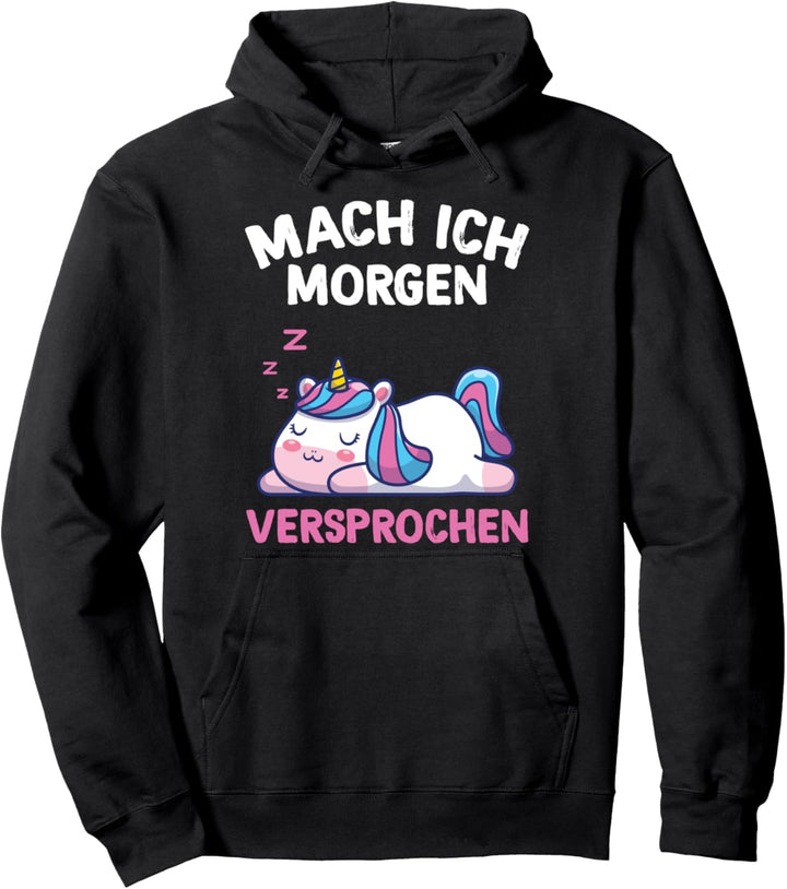 Mach Ich Morgen Versprochen Einhorn Faulenzer Chill Pullover Hoodie