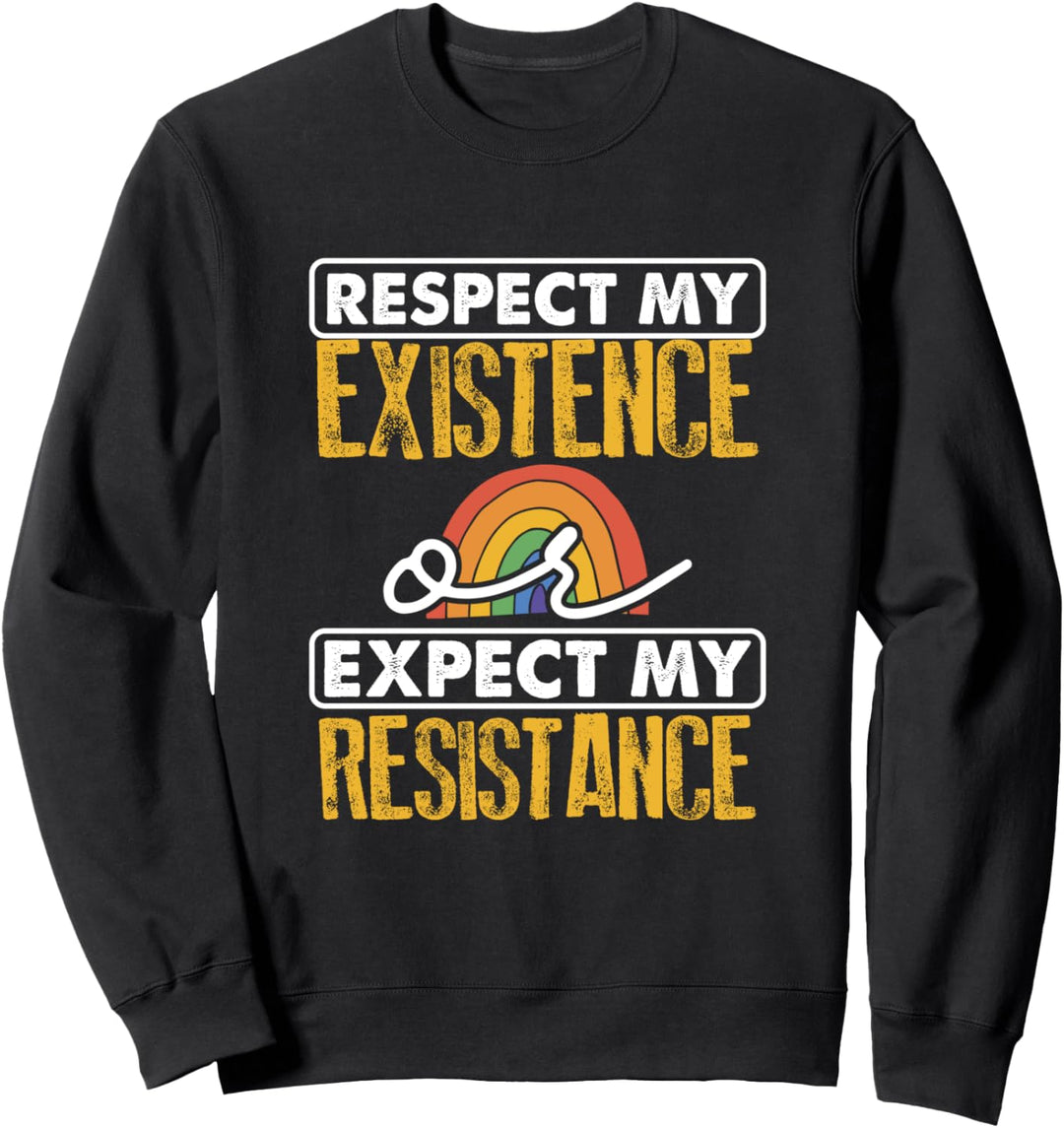 Respektiere meine Existenz Sarkastisches Sprichwort LGBT Sweatshirt