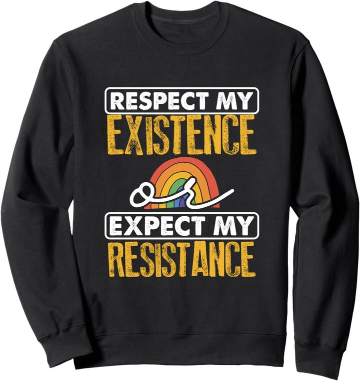 Respektiere meine Existenz Sarkastisches Sprichwort LGBT Sweatshirt