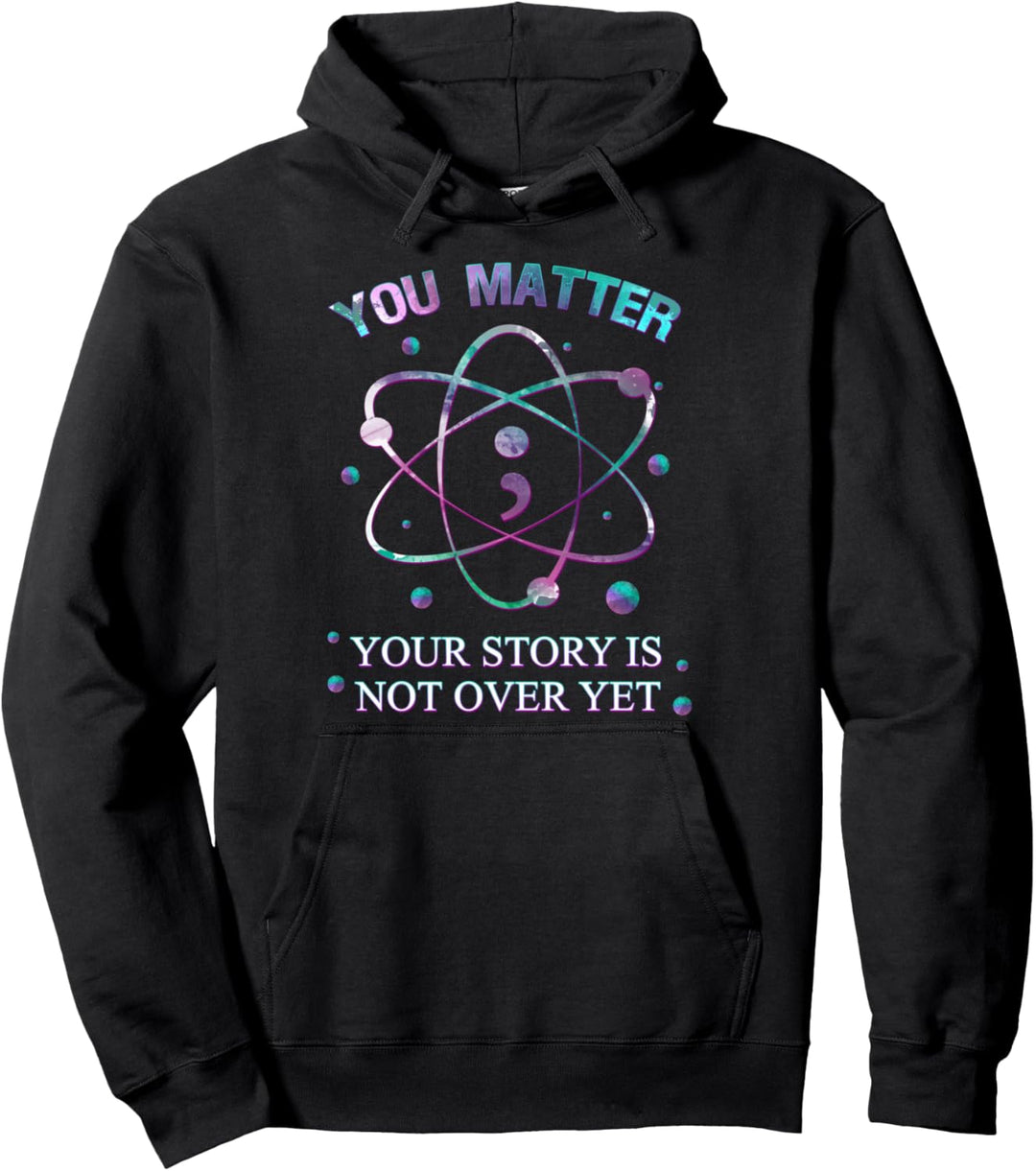 You Matter Suicide Prevention Your Story Is Not Yet Over Pullover Hoodie